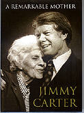 Jimmy Carter - A Remarkable Mother